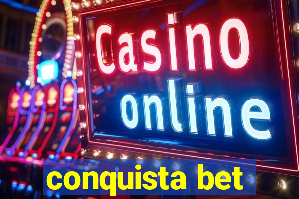 conquista bet